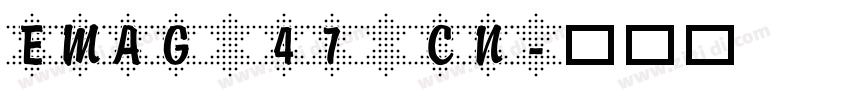 EMAG 47 CN字体转换